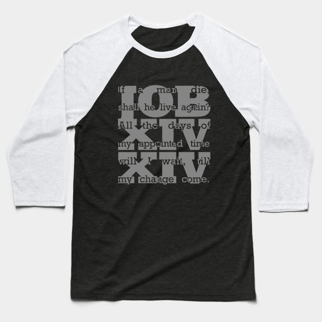 Job 14:14 in Gray Baseball T-Shirt by Ekliptik